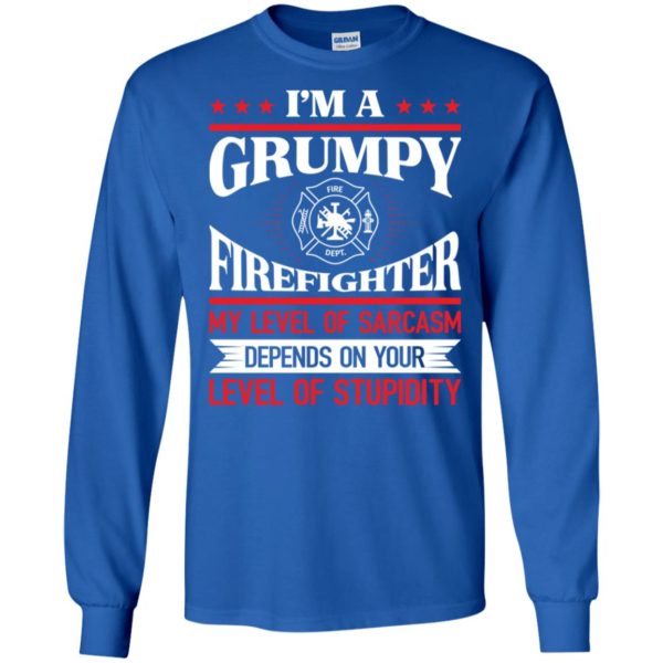 I'm A Grumpy Firefighter My Level Of Sarcasm Shirt