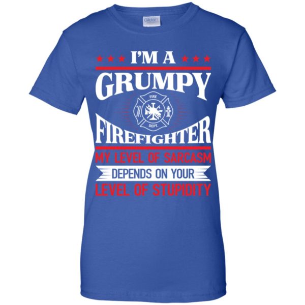 I'm A Grumpy Firefighter My Level Of Sarcasm Shirt