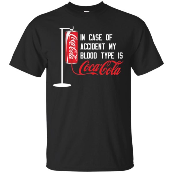 In Case Of Accident My Blood Type Is Coca Cola Shirt