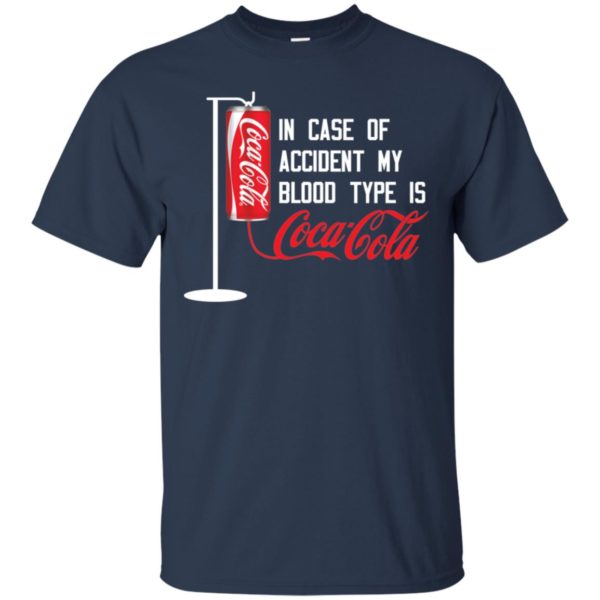 In Case Of Accident My Blood Type Is Coca Cola Shirt