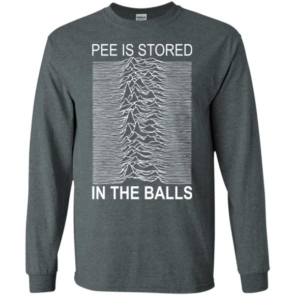 Pee Is Stored In The Balls Shirt