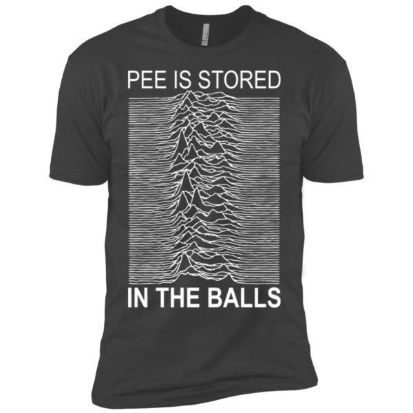 Pee Is Stored In The Balls Shirt