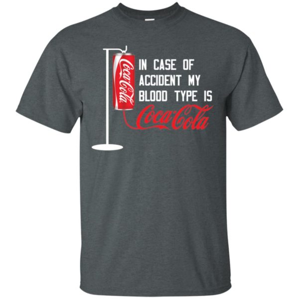 In Case Of Accident My Blood Type Is Coca Cola Shirt