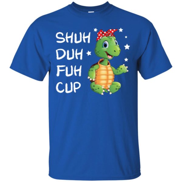 Turtle Shuh Duh Fuh Cup Shirt