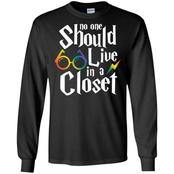 No One Should Live In A Closet Shirt