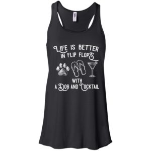Life Is Better In Flip Flops With a Dog And Cocktail Shirt