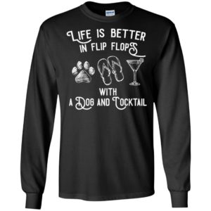 Life Is Better In Flip Flops With a Dog And Cocktail Shirt