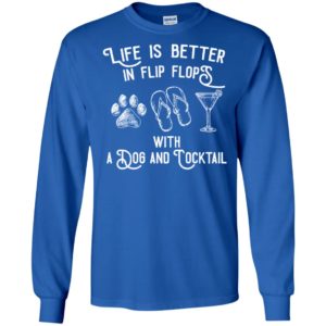 Life Is Better In Flip Flops With a Dog And Cocktail Shirt
