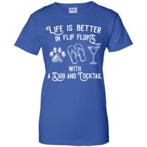 Life Is Better In Flip Flops With a Dog And Cocktail Shirt