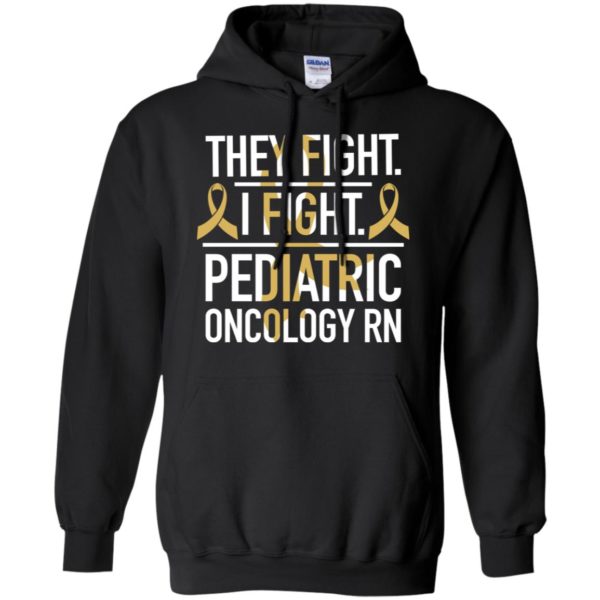 They Fight I Fight Pediatric Oncology RN Cancer Shirt