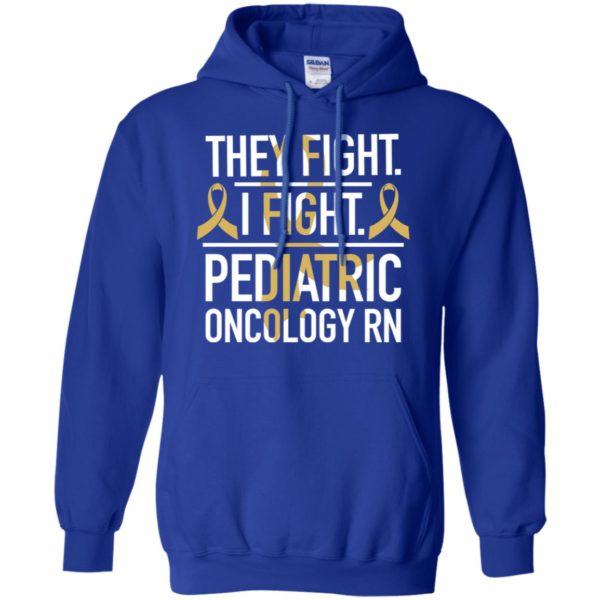 They Fight I Fight Pediatric Oncology RN Cancer Shirt