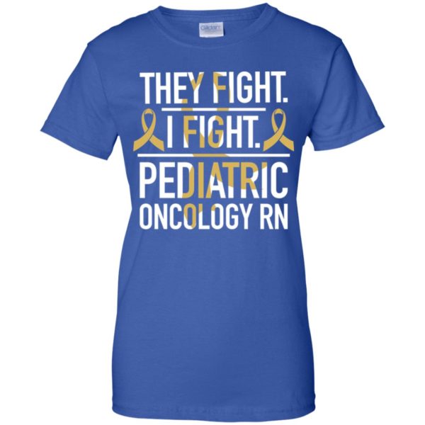 They Fight I Fight Pediatric Oncology RN Cancer Shirt