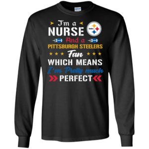 I’m A Nurse And A Steelers Fan Which Means I’m Pretty Much Perfect Shirt image I’m A Nurse And A Steelers Fan Which Means I’m Pretty Much Perfect Shirt