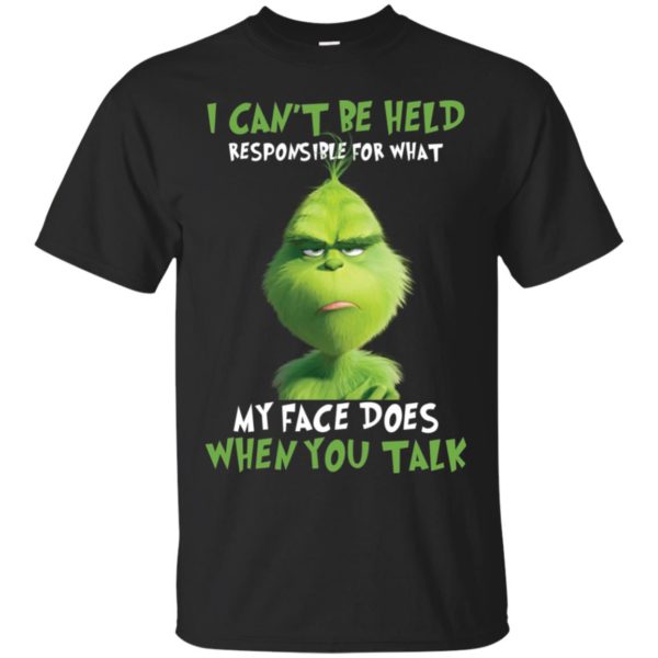 Grinch I Cant Be Held Responsible For What My Face Does Shirt