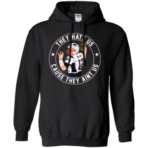 Tom Brady They Hate Us Cause They Aint Us Shirt