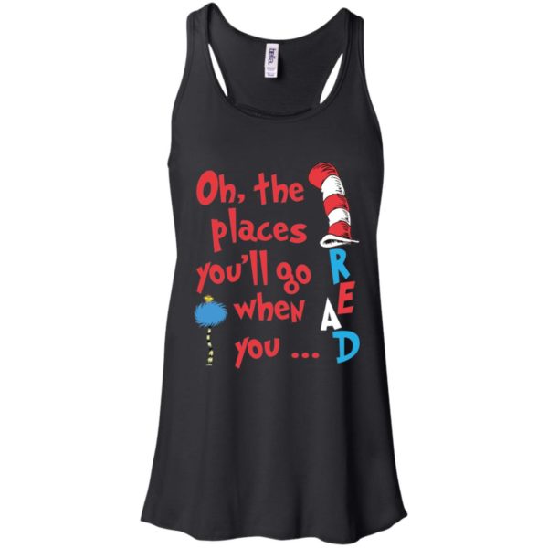 The Places You'll Go When You Read Dr. Seuss Shirt