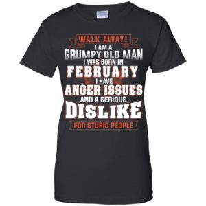 Walk Away I Am A Grumpy Old Man I Was Born In February Shirt image Walk Away I Am A Grumpy Old Man I Was Born In February Shirt