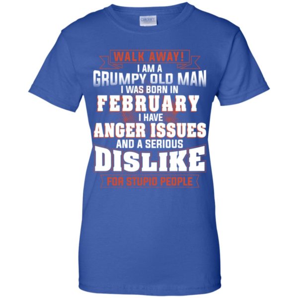 Walk Away I Am A Grumpy Old Man I Was Born In February Shirt