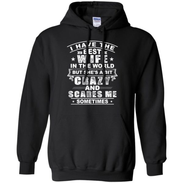 I Have The Best Wife In The World But She's A Bit Crazy Shirt