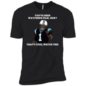 Cam Newton You've been watching film huh shirt
