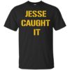 Steelers Jesse Caught It Shirt