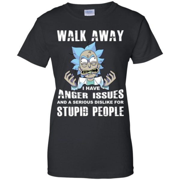 Rick and Morty Walk Away I Have Anger Issues and Serious Dislike Shirt