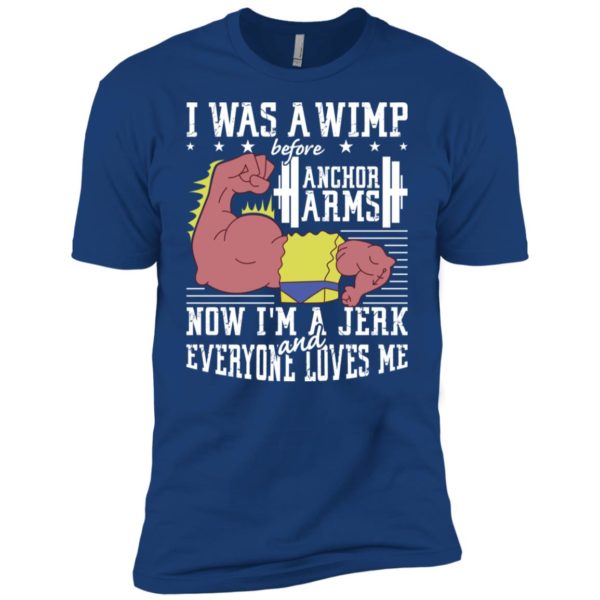 Lifting I was a wimp before anchor arms shirt