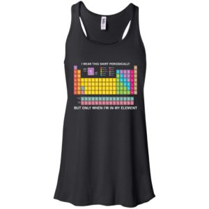 Periodic Table I Wear This Shirt Periodically Shirt