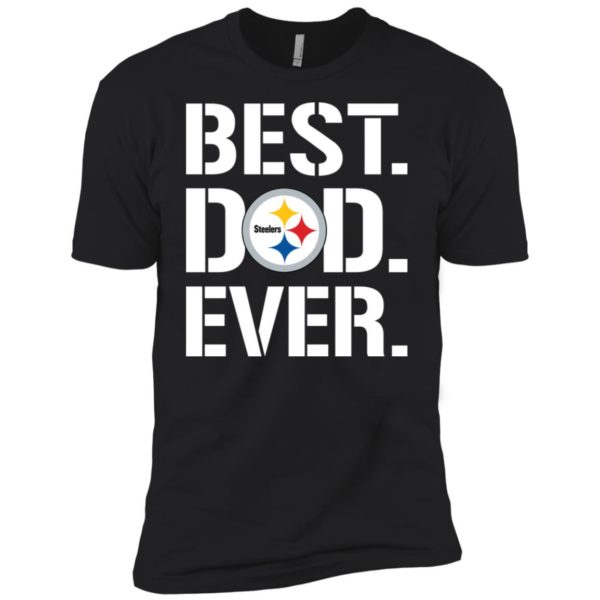 Best Pittsburgh Steelers Dad Ever Shirt