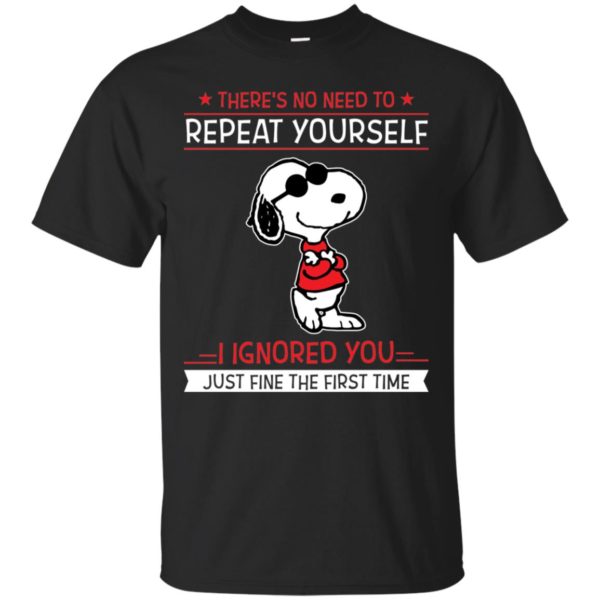 Snoopy There's no need to repeat yourself shirt