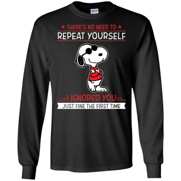 Snoopy There's no need to repeat yourself shirt