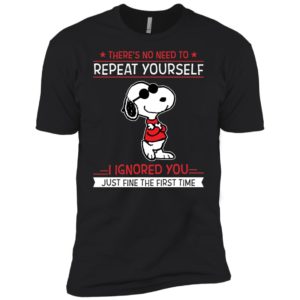 Snoopy There's no need to repeat yourself shirt image Snoopy There's no need to repeat yourself shirt