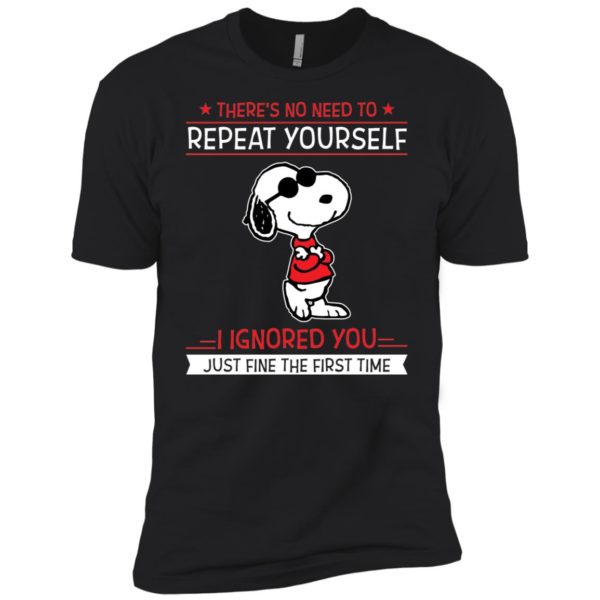 Snoopy There's no need to repeat yourself shirt