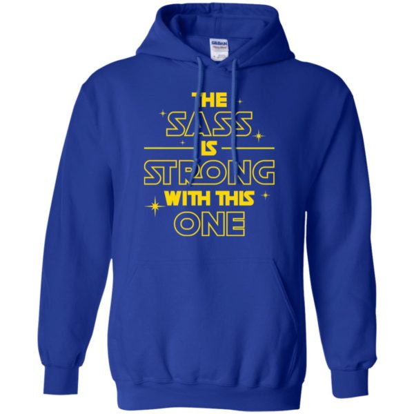 The Sass Is Strong With This One Shirt