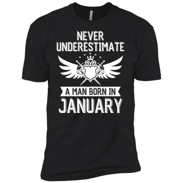 Never Underestimate A Man Born In January Shirt