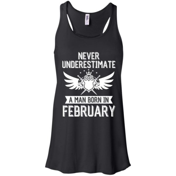 Never Underestimate A Man Born In February Shirt