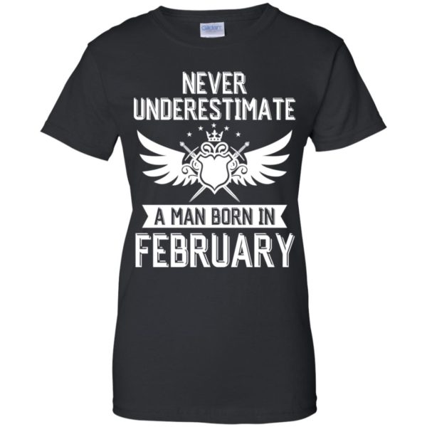 Never Underestimate A Man Born In February Shirt