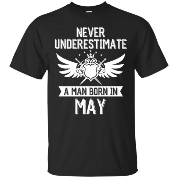 Never Underestimate A Man Born In May Shirt