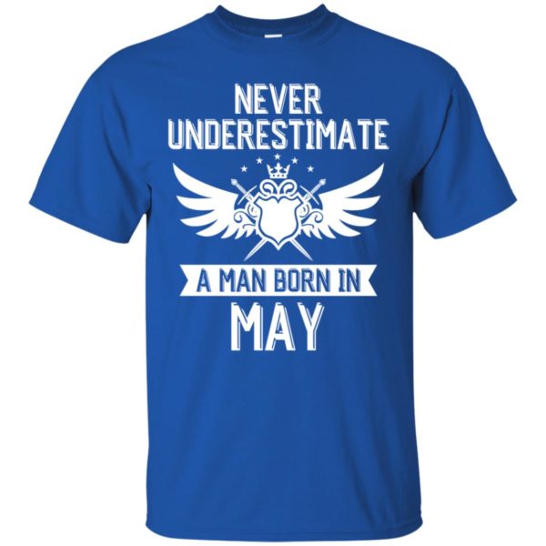 Never Underestimate A Man Born In May Shirt