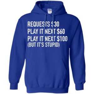 Requests $30 Play It Next $60 Play It Next $100 Shirt