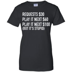 Requests $30 Play It Next $60 Play It Next $100 Shirt