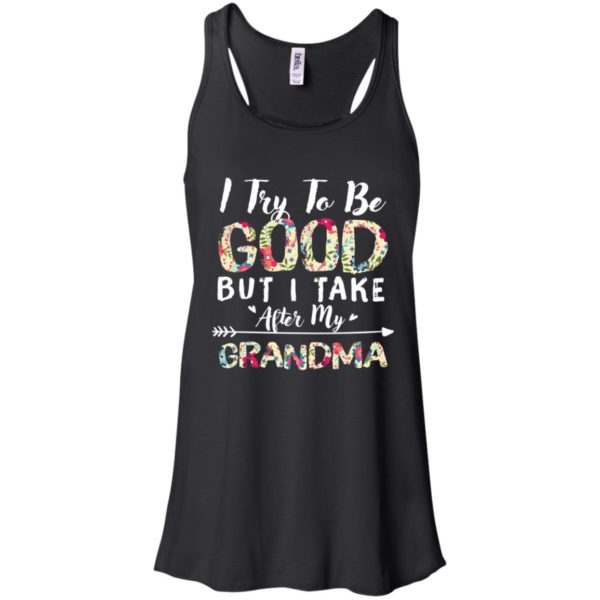 I Try To Be Good But I Take After My Grandma Shirt