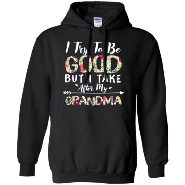 I Try To Be Good But I Take After My Grandma Shirt