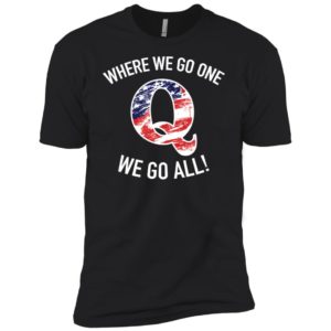 Q Anon Patriotic Flag Where We Go One We Go All Qanon Shirt