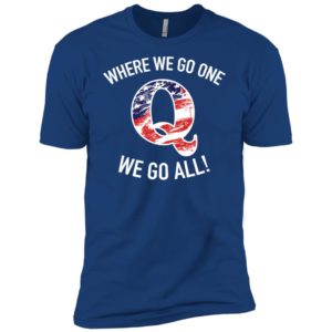 Q Anon Patriotic Flag Where We Go One We Go All Qanon Shirt