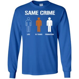 Same Crime Life 15 Years Probation Shirt