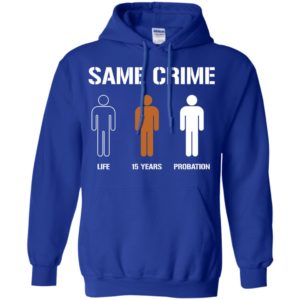 Same Crime Life 15 Years Probation Shirt