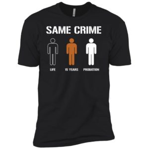 Same Crime Life 15 Years Probation Shirt
