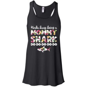 Kinda Busy Being A Mommy Shark Do Do Do Do Do Shirt image Kinda Busy Being A Mommy Shark Do Do Do Do Do Shirt
