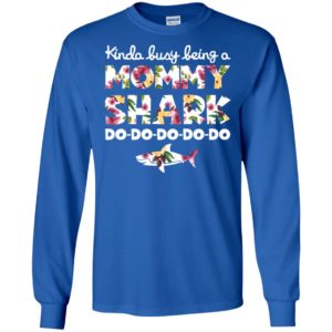 Kinda Busy Being A Mommy Shark Do Do Do Do Do Shirt image Kinda Busy Being A Mommy Shark Do Do Do Do Do Shirt